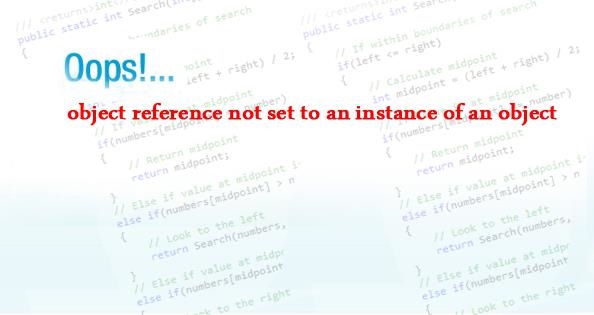 Xử lý object reference not set to an instance of an object